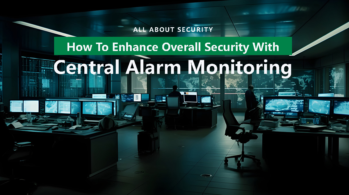 How To Enhance Overall Security With Central Alarm Monitoring | Guardforce Macau Blog